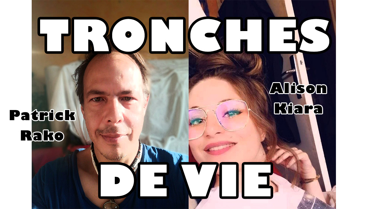 Tronches de vie – Episode 1